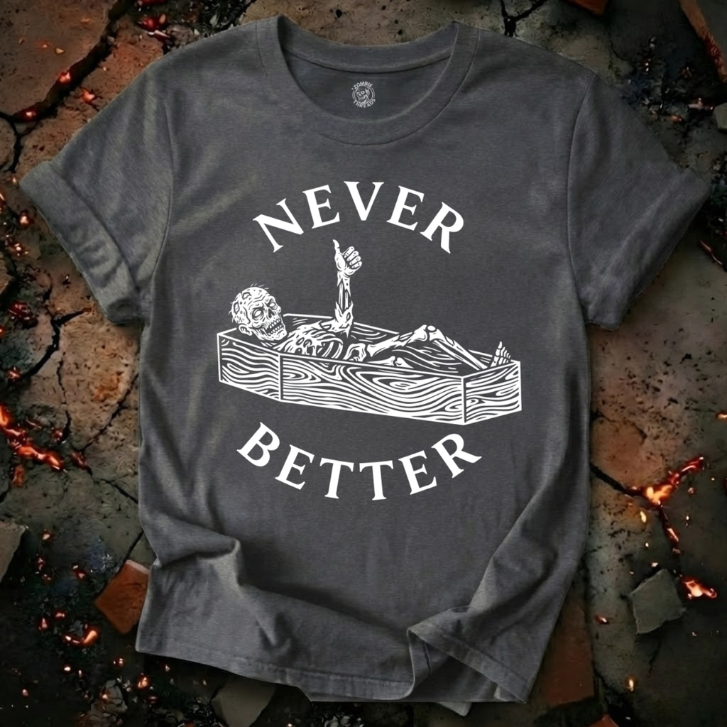 Never Better T-Shirt