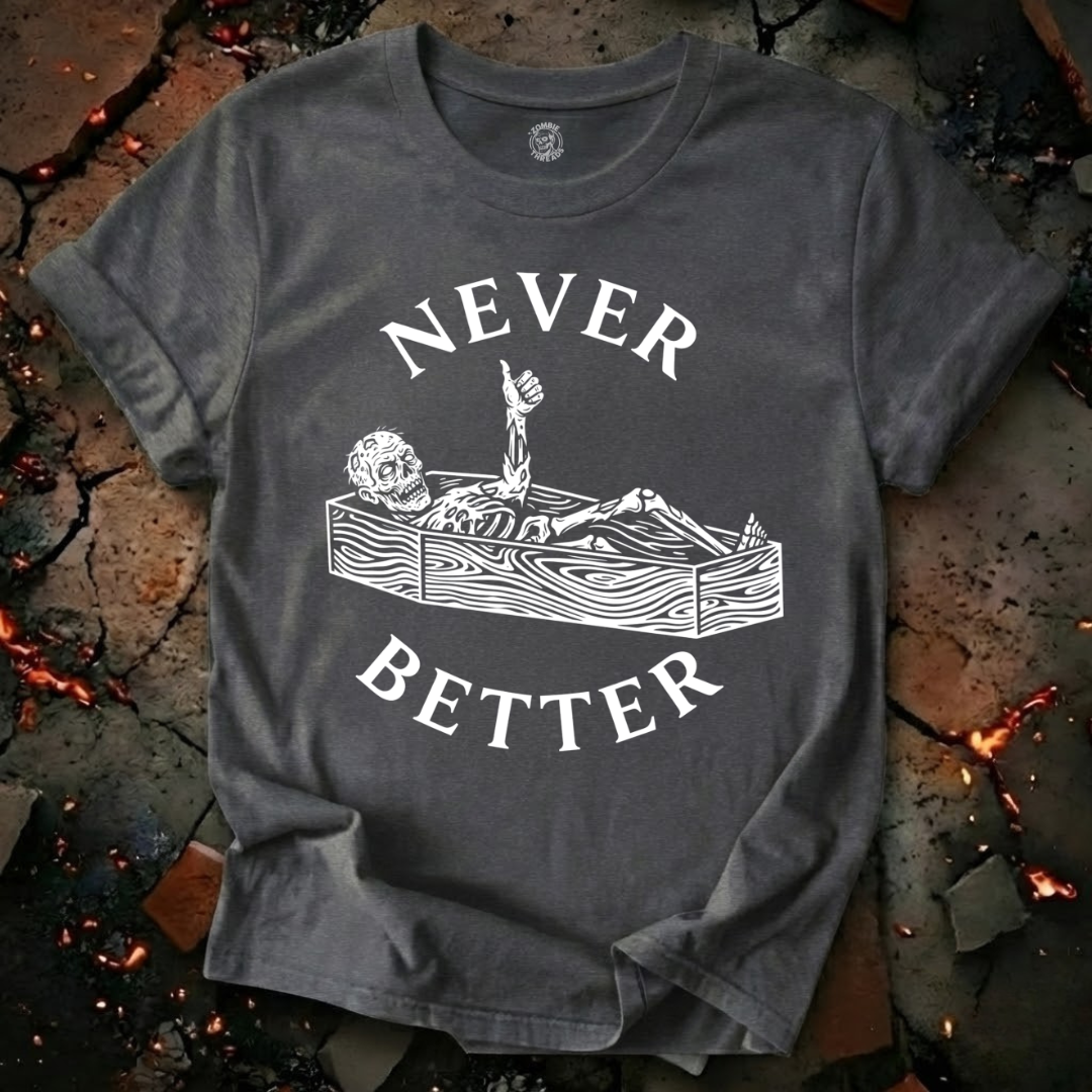 Never Better T-Shirt