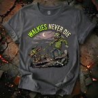 Walkies Never Die T-Shirt