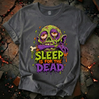 Sleep Is For The Dead T-Shirt