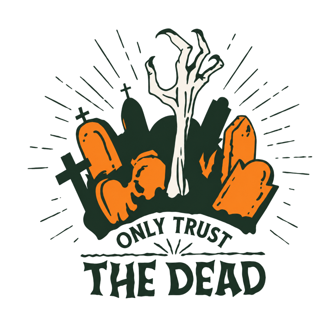 Only Trust The Dead T-Shirt