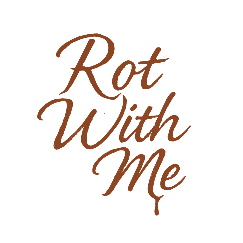 Rot With Me T-Shirt