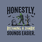 Becoming A Zombie Sounds Easier T-Shirt