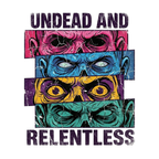 Undead and Relentless T-Shirt