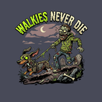 Walkies Never Die T-Shirt