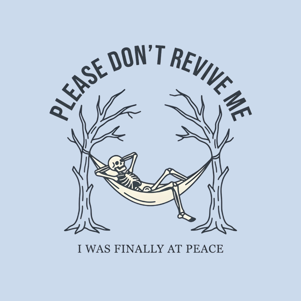 Please Don't Revive Me T-Shirt
