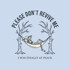 Please Don't Revive Me T-Shirt