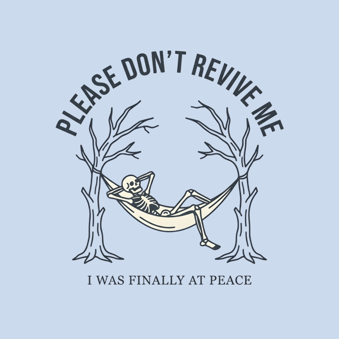 Please Don't Revive Me T-Shirt