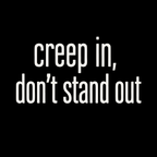 Creep In, Don't Stand Out T-Shirt