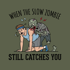 When The Slow Zombie Catches You T-Shirt