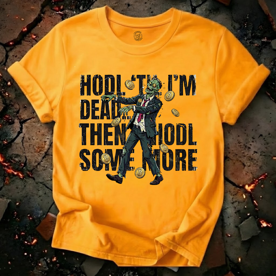 HODL Till I'm Dead T-Shirt