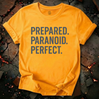 Prepared. Paranoid. Perfect. T-Shirt