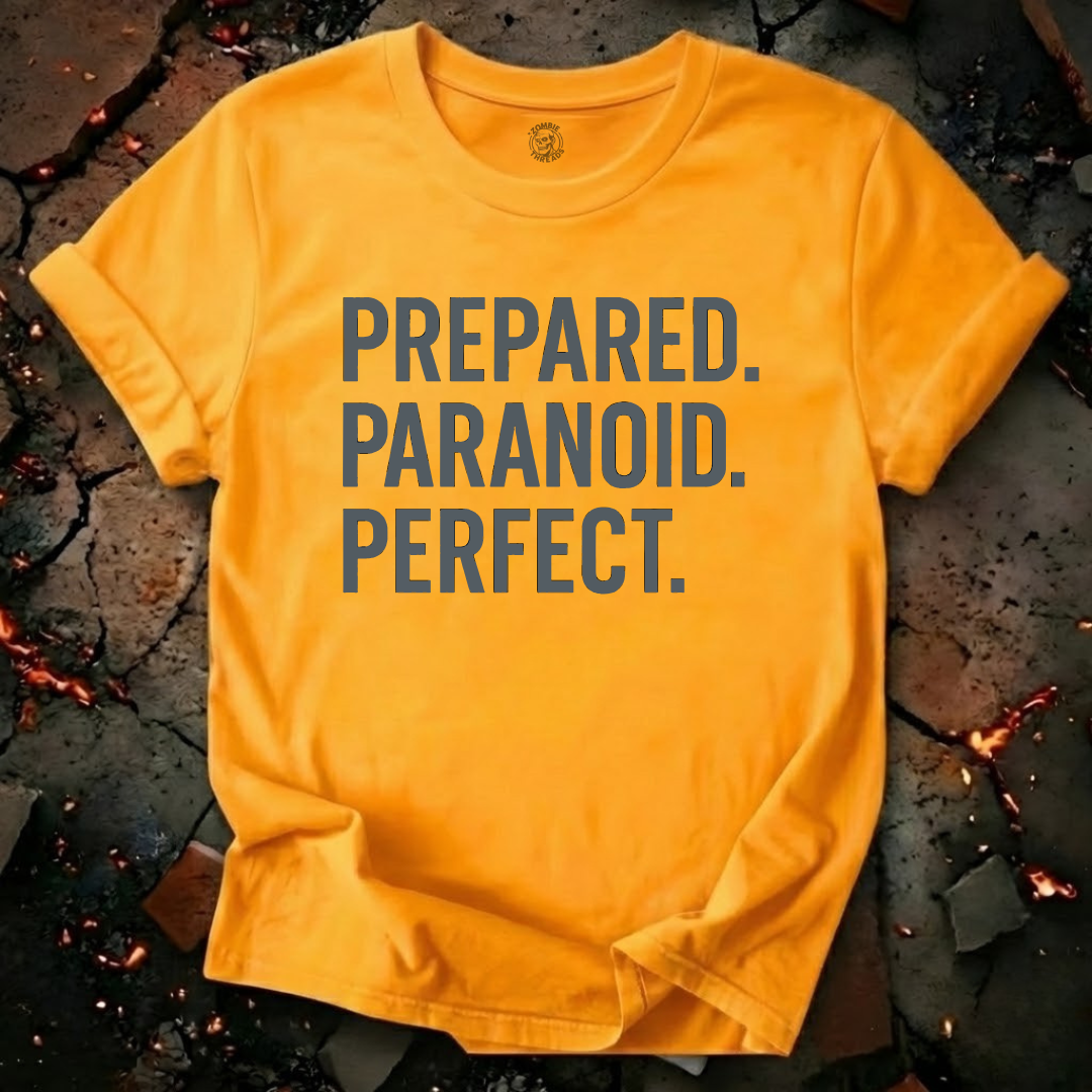 Prepared. Paranoid. Perfect. T-Shirt