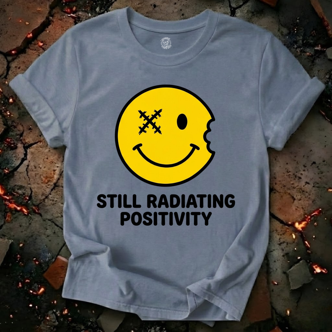Still Radiating Positivity T-Shirt