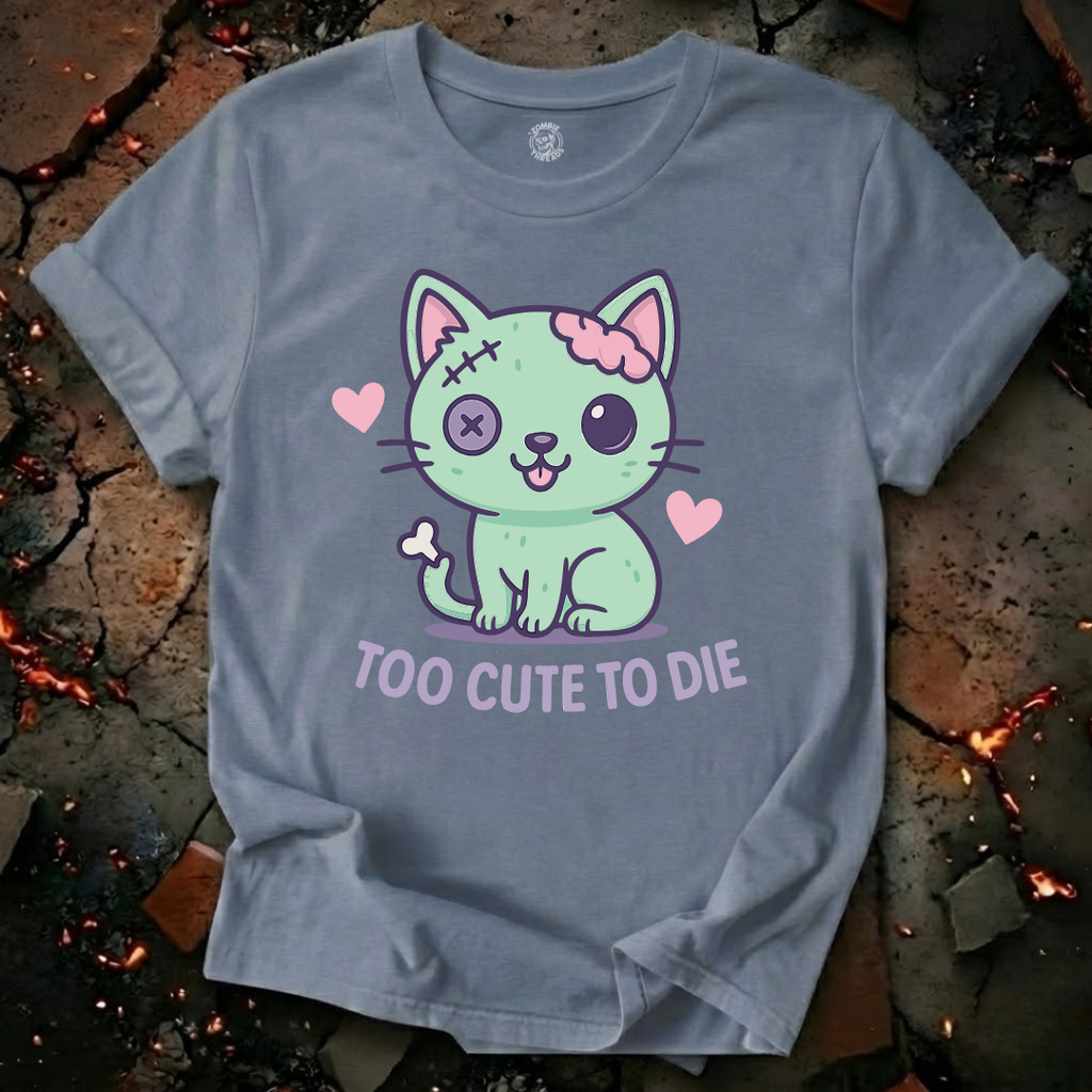 Too Cute To Die T-Shirt