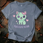 Too Cute To Die T-Shirt