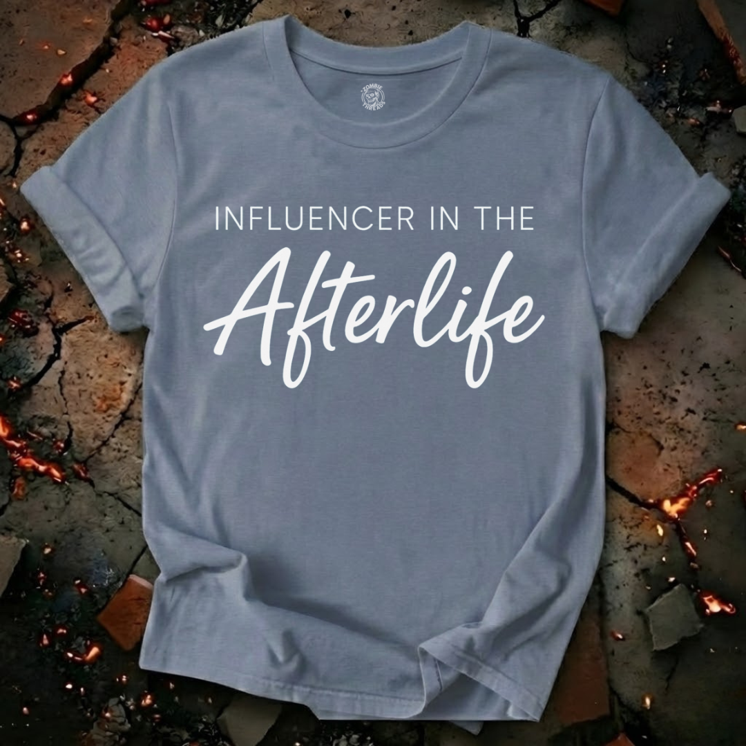 Influencer In The Afterlife T-Shirt