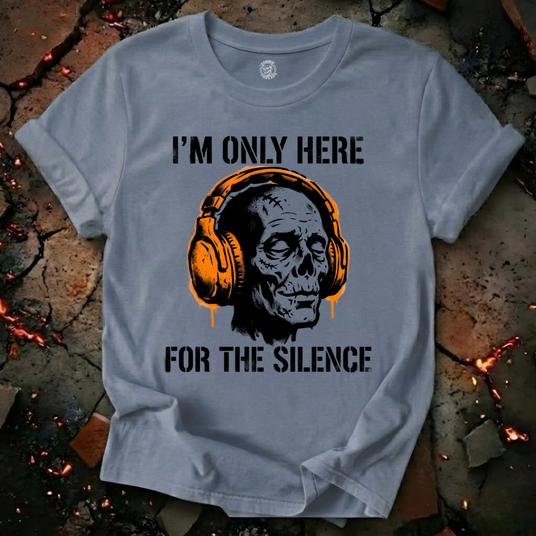 Only Here For The Silence T-Shirt