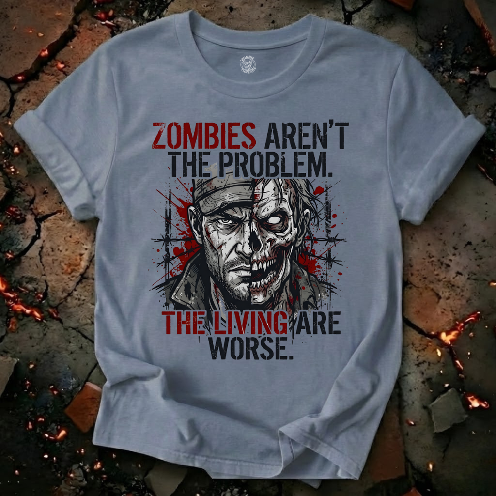 The Living Are Worse T-Shirt