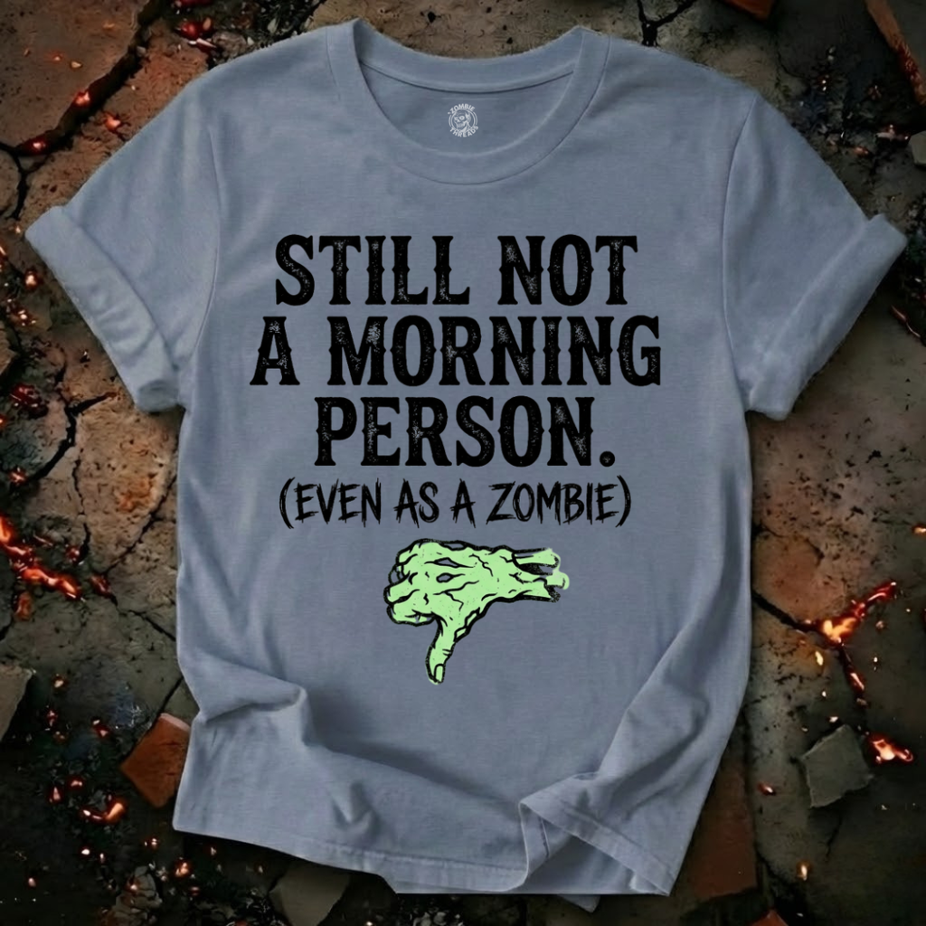 Still Not A Morning Person T-Shirt