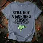 Still Not A Morning Person T-Shirt