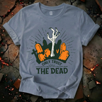 Only Trust The Dead T-Shirt