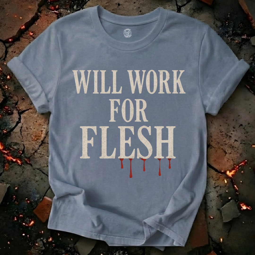 Will Work for Flesh T-Shirt