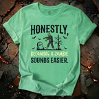 Becoming A Zombie Sounds Easier T-Shirt