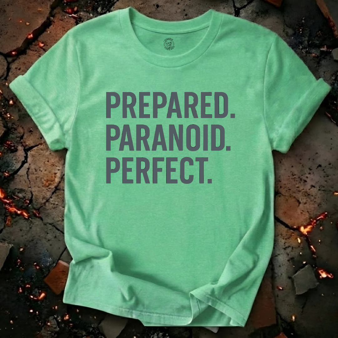 Prepared. Paranoid. Perfect. T-Shirt