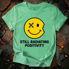 Still Radiating Positivity T-Shirt