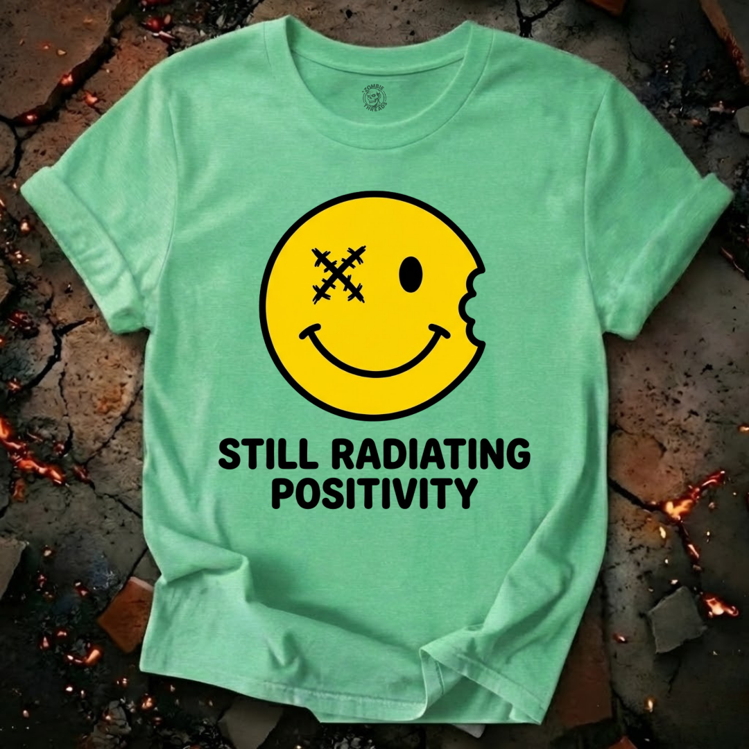 Still Radiating Positivity T-Shirt