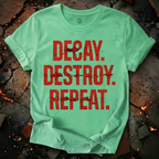 Decay, Destroy, Repeat T-Shirt