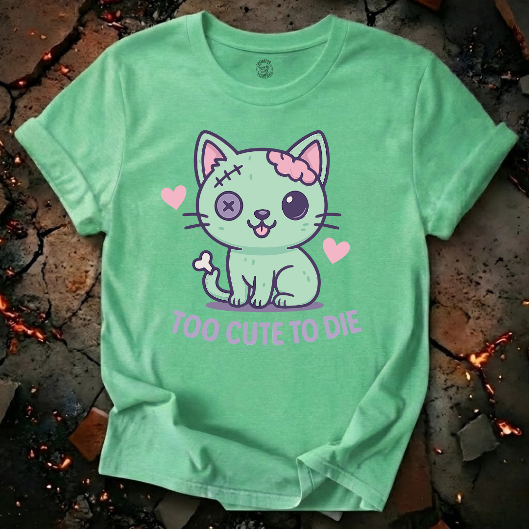 Too Cute To Die T-Shirt