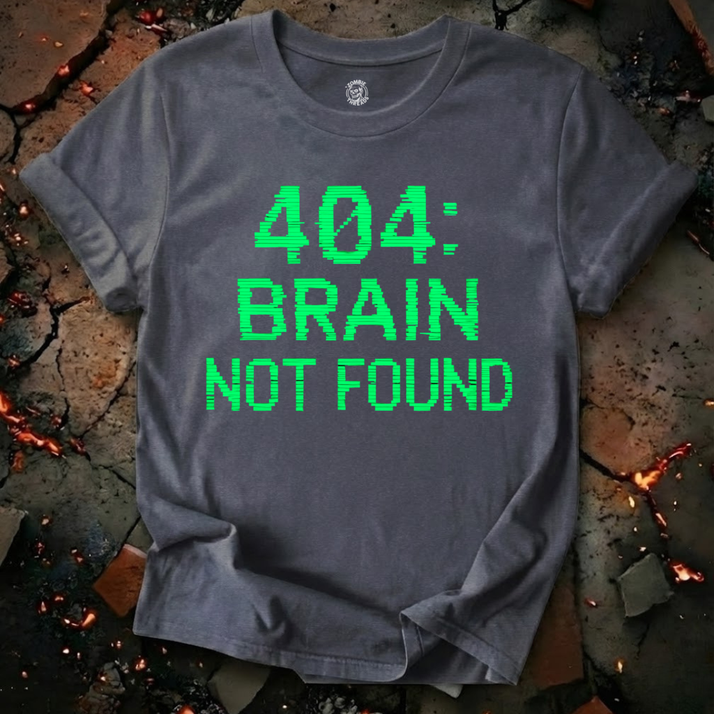 404: Brain Not Found T-Shirt