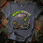 Walkies Never Die T-Shirt