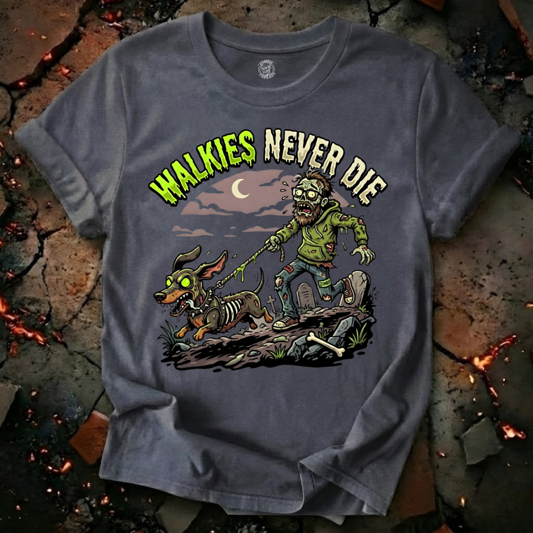 Walkies Never Die T-Shirt