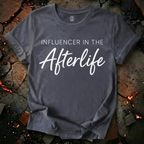 Influencer In The Afterlife T-Shirt