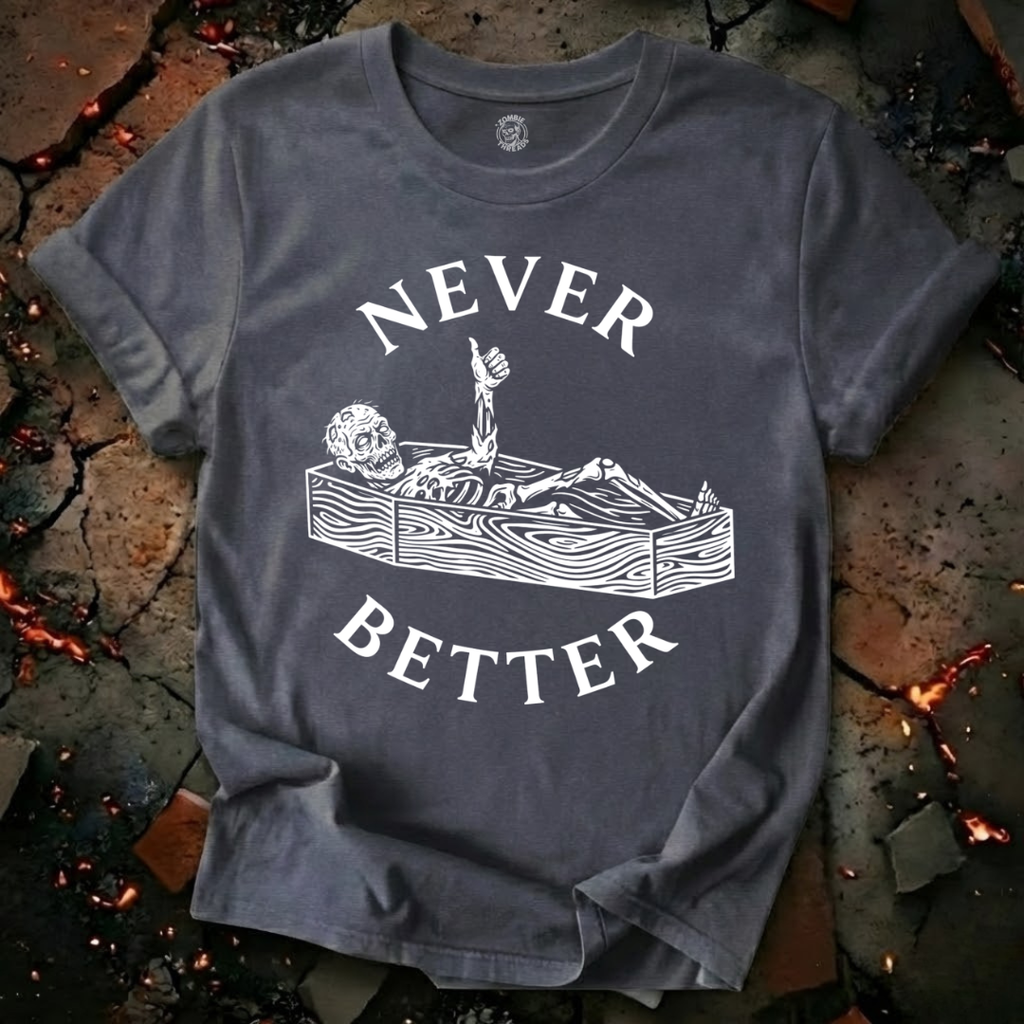 Never Better T-Shirt