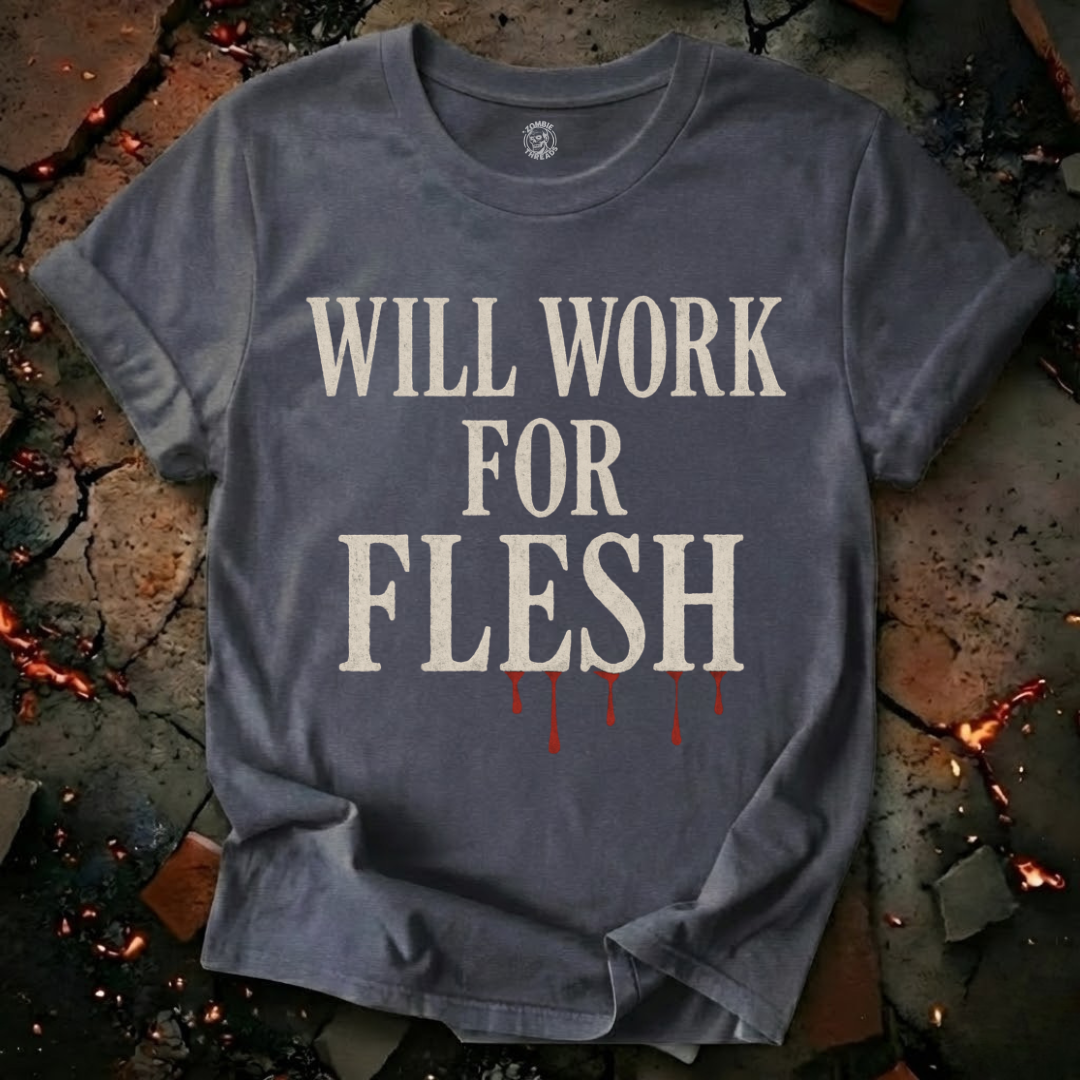 Will Work for Flesh T-Shirt
