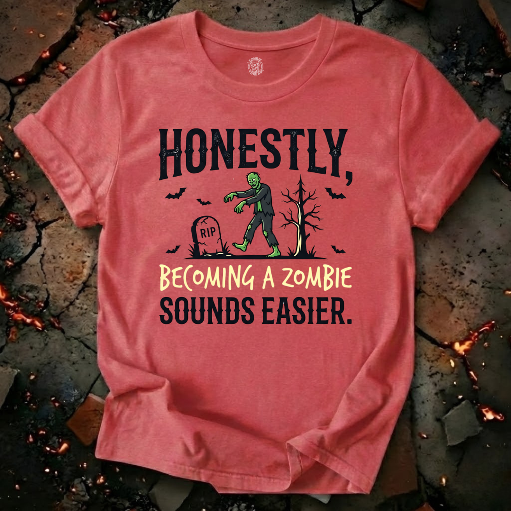 Becoming A Zombie Sounds Easier T-Shirt