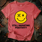 Still Radiating Positivity T-Shirt