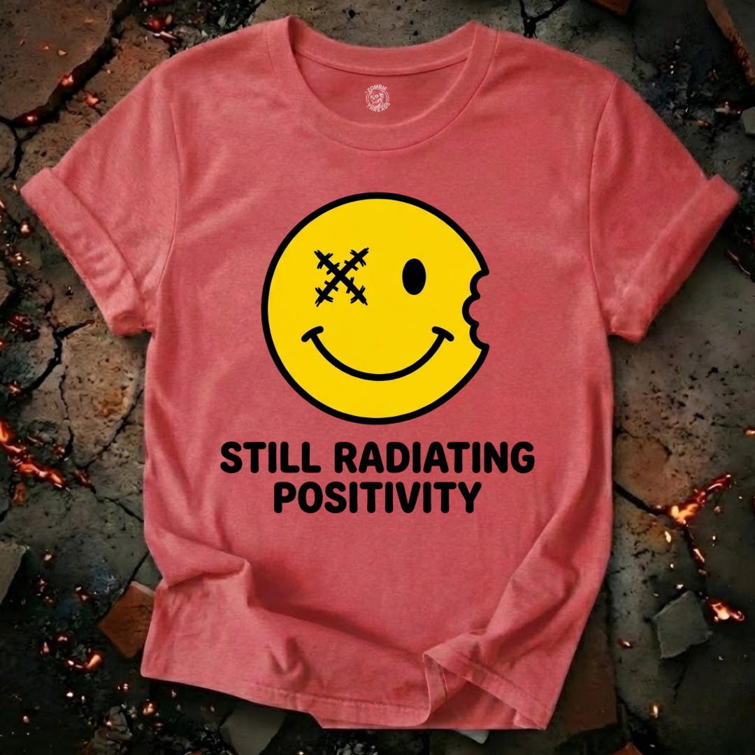 Still Radiating Positivity T-Shirt