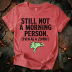 Still Not A Morning Person T-Shirt
