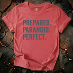 Prepared. Paranoid. Perfect. T-Shirt