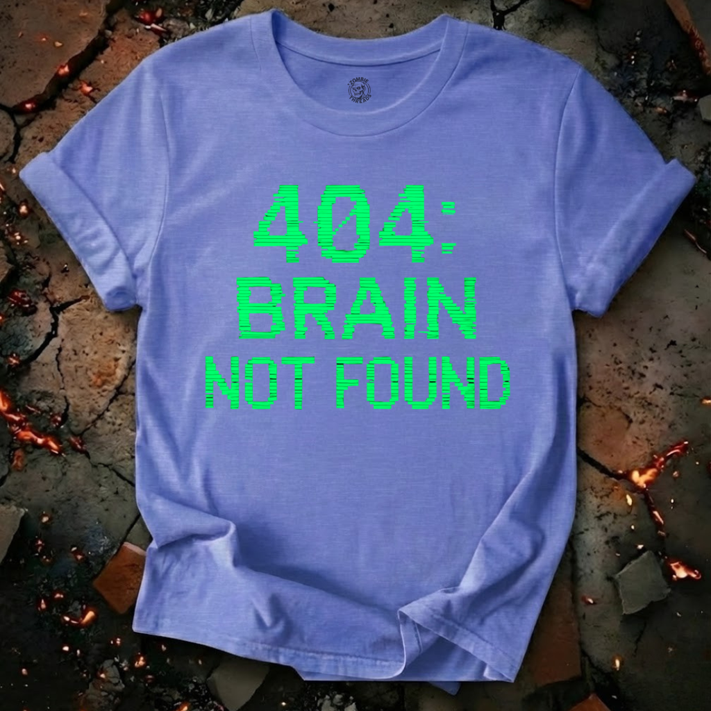 404: Brain Not Found T-Shirt