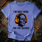 Only Here For The Silence T-Shirt