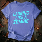 Lagging Like A Zombie T-Shirt