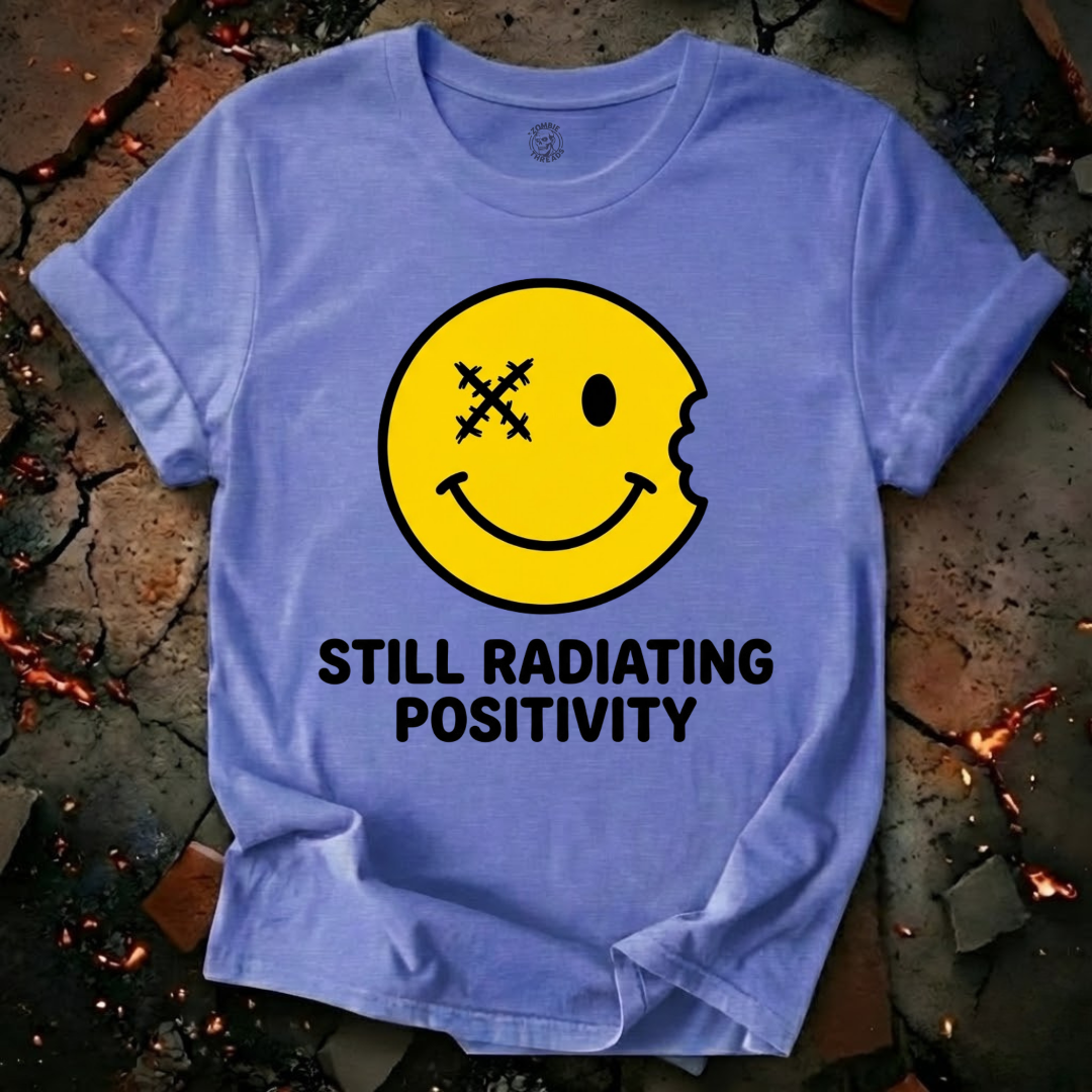 Still Radiating Positivity T-Shirt