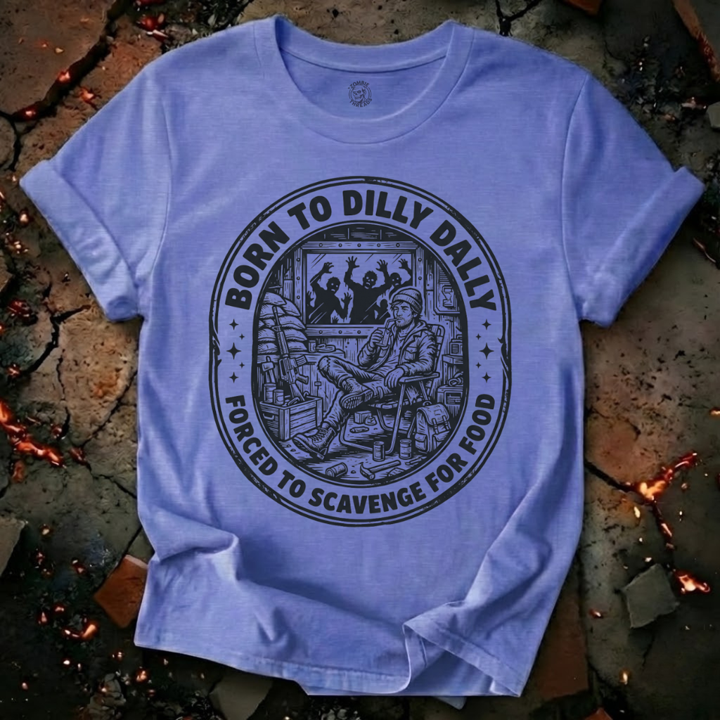 Born To Dilly Dally T-Shirt