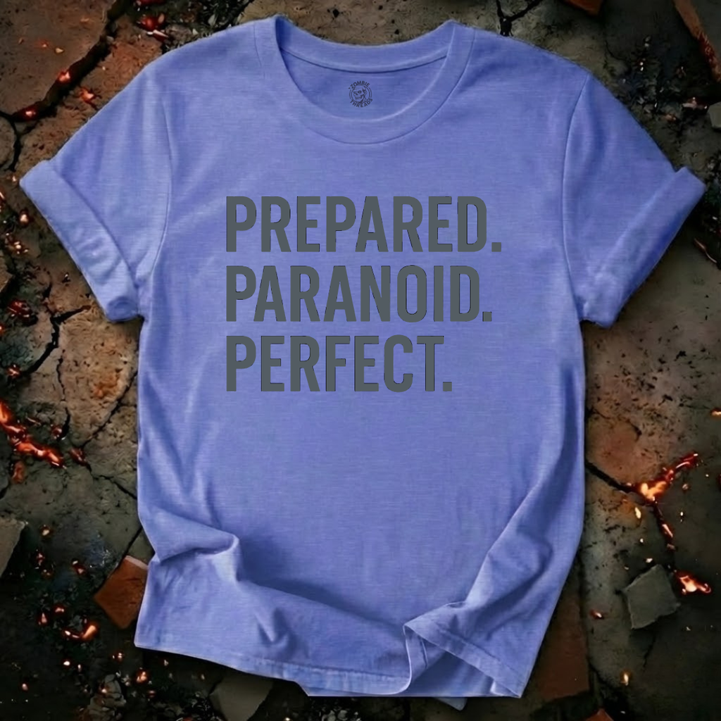 Prepared. Paranoid. Perfect. T-Shirt